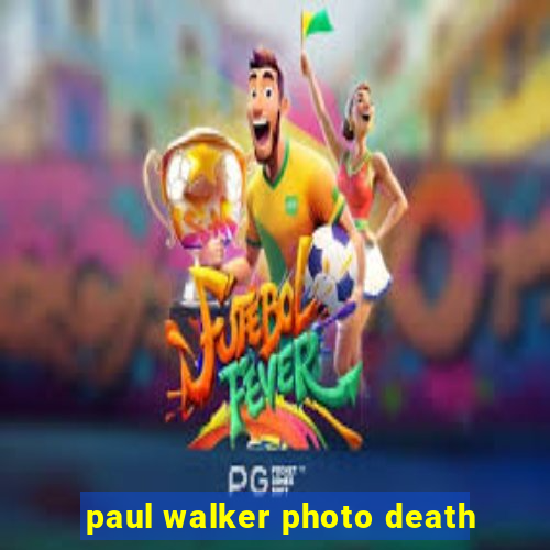 paul walker photo death